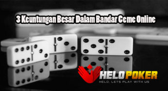 3 Keuntungan Besar Dalam Bandar Ceme Online