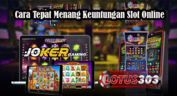 Cara Tepat Menang Keuntungan Slot Online
